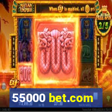 55000 bet.com