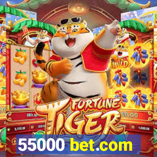 55000 bet.com