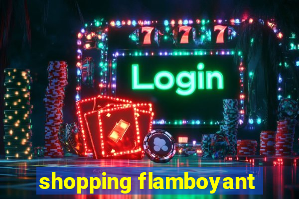 shopping flamboyant