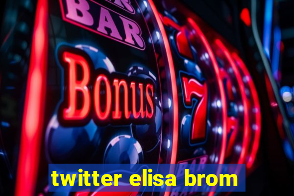 twitter elisa brom