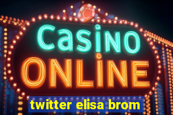 twitter elisa brom