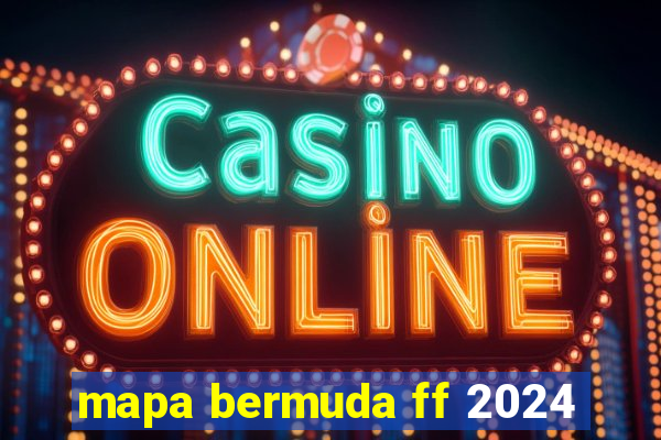 mapa bermuda ff 2024