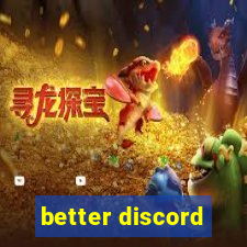 better discord