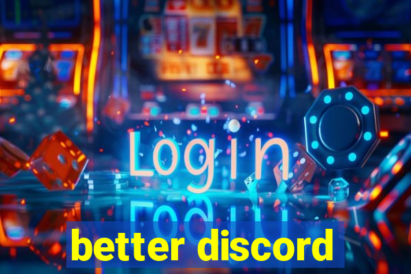 better discord