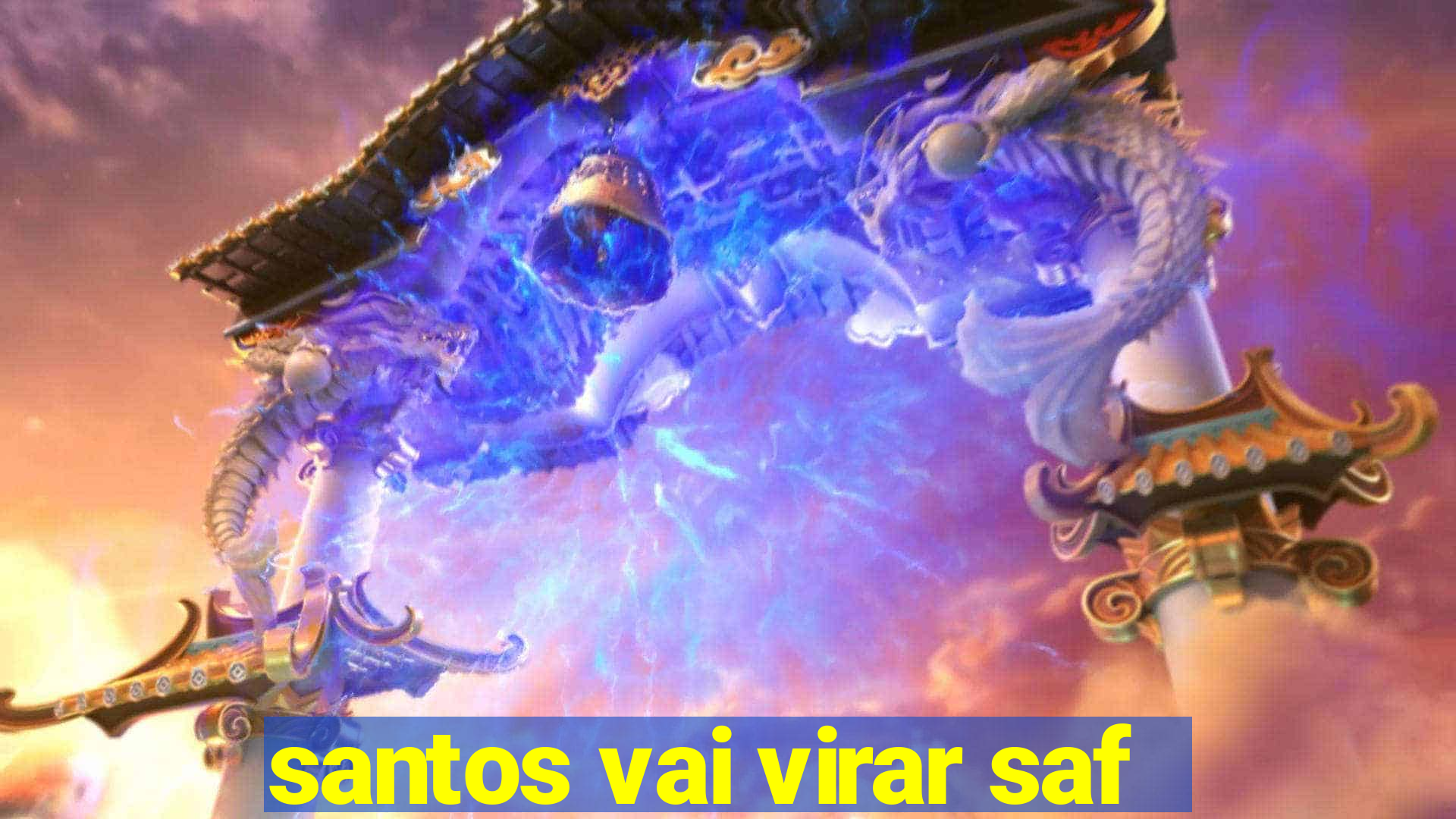 santos vai virar saf