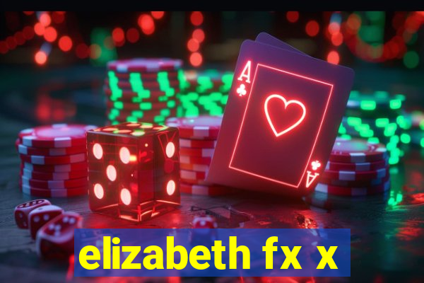 elizabeth fx x