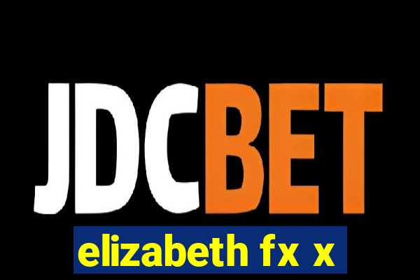 elizabeth fx x