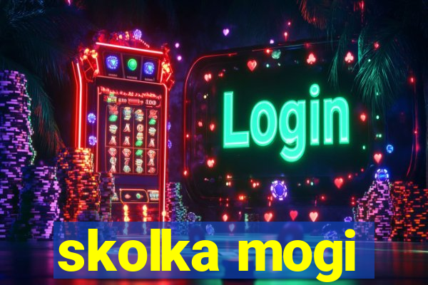 skolka mogi