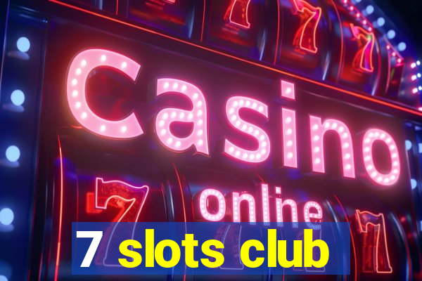 7 slots club