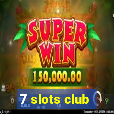 7 slots club