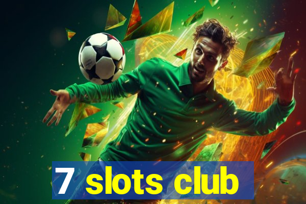 7 slots club