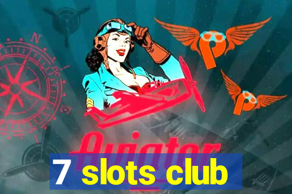 7 slots club