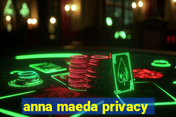 anna maeda privacy