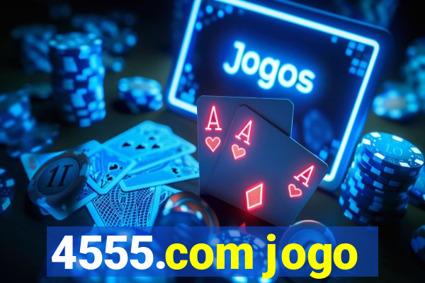 4555.com jogo