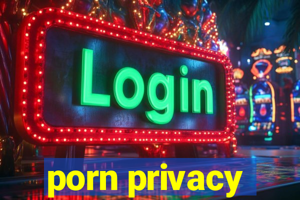 porn privacy