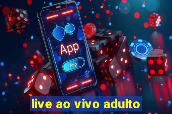 live ao vivo adulto