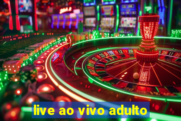 live ao vivo adulto