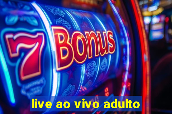 live ao vivo adulto