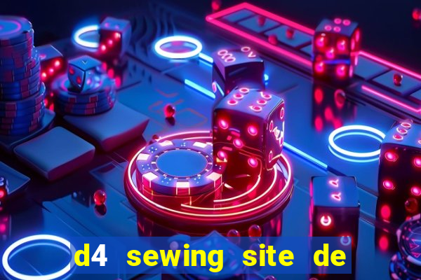 d4 sewing site de relacionamento login