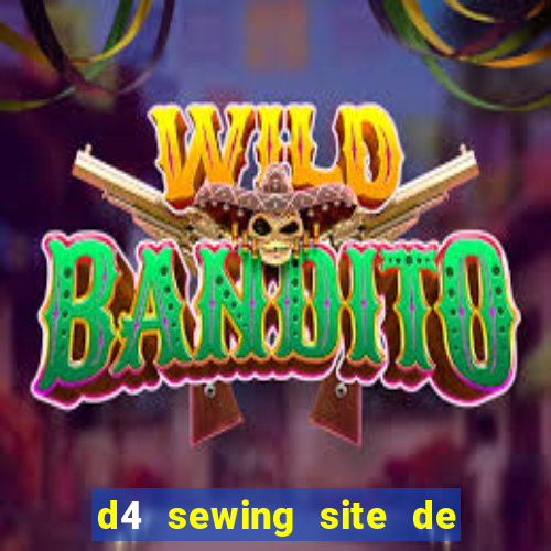 d4 sewing site de relacionamento login