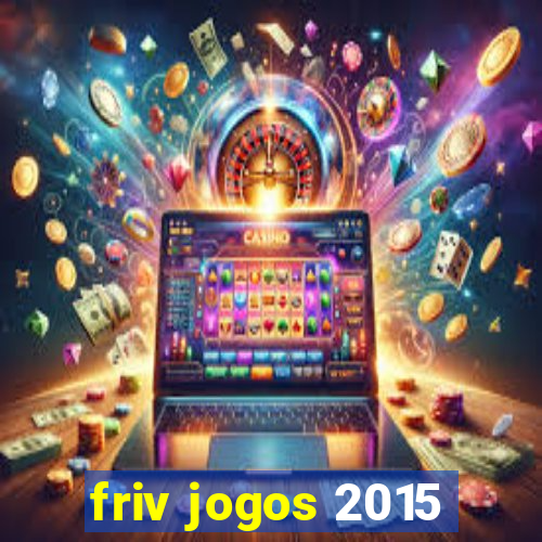 friv jogos 2015