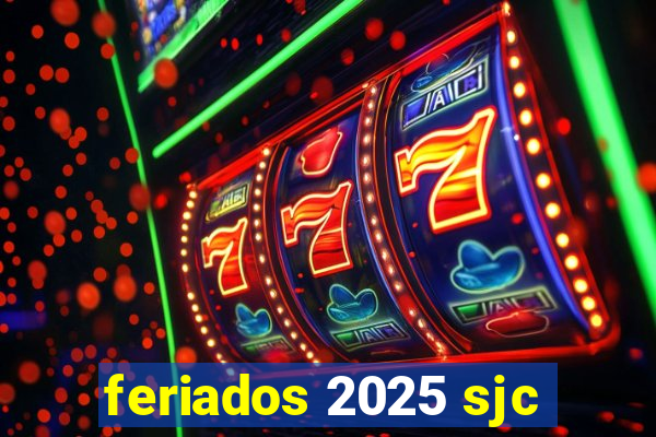 feriados 2025 sjc