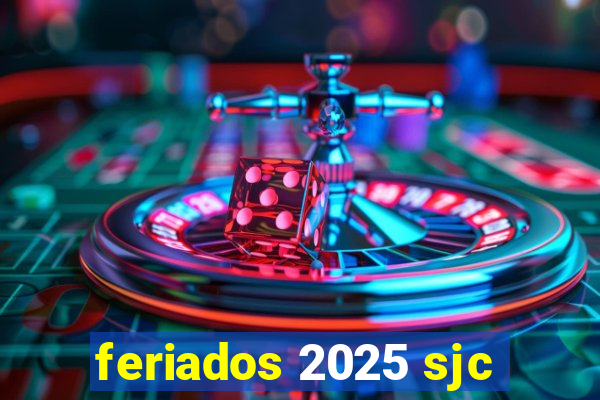 feriados 2025 sjc