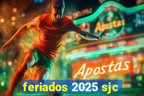 feriados 2025 sjc