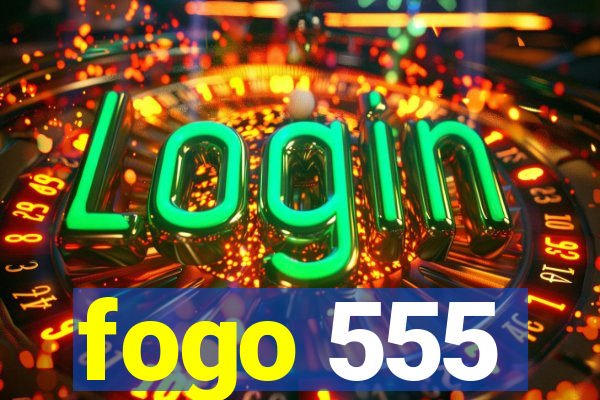 fogo 555