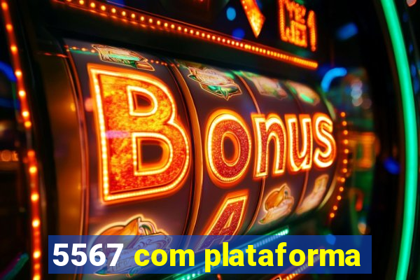 5567 com plataforma