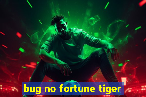 bug no fortune tiger