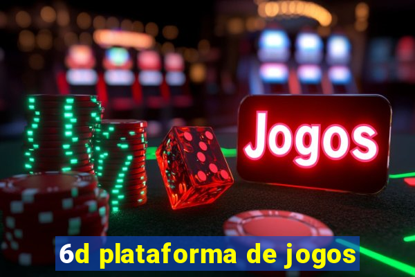 6d plataforma de jogos