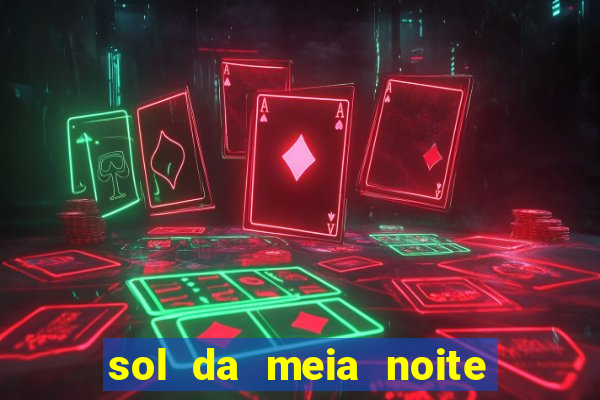 sol da meia noite ela morre