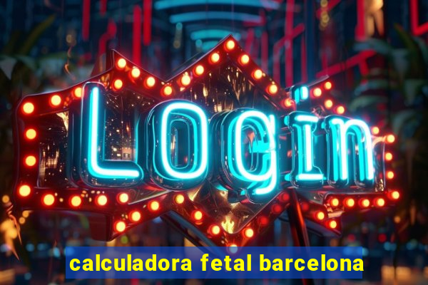 calculadora fetal barcelona