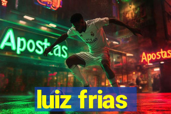 luiz frias