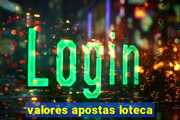 valores apostas loteca