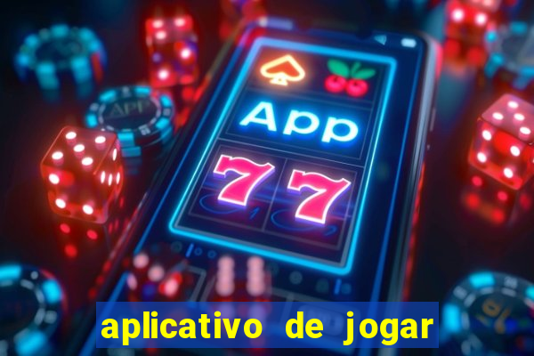 aplicativo de jogar e ganhar dinheiro