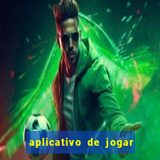 aplicativo de jogar e ganhar dinheiro