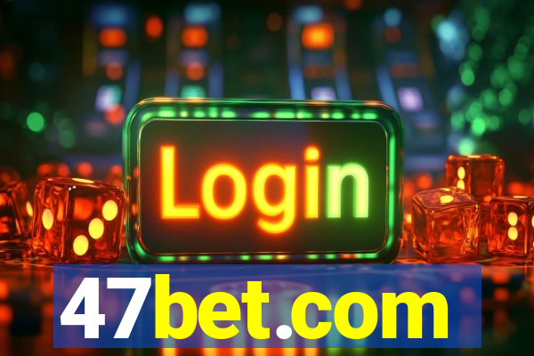 47bet.com