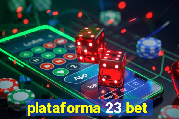 plataforma 23 bet