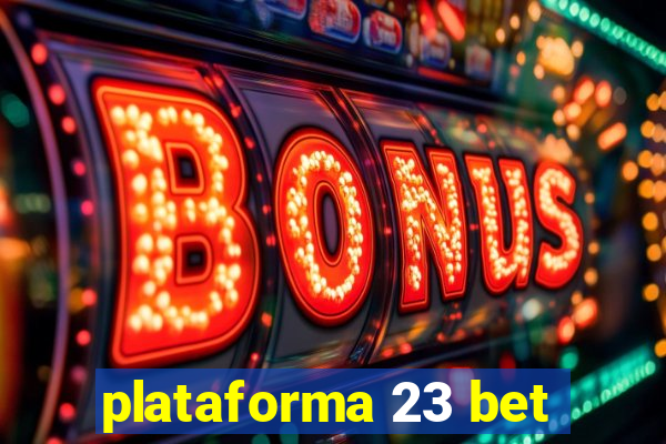 plataforma 23 bet