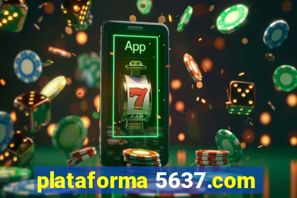 plataforma 5637.com