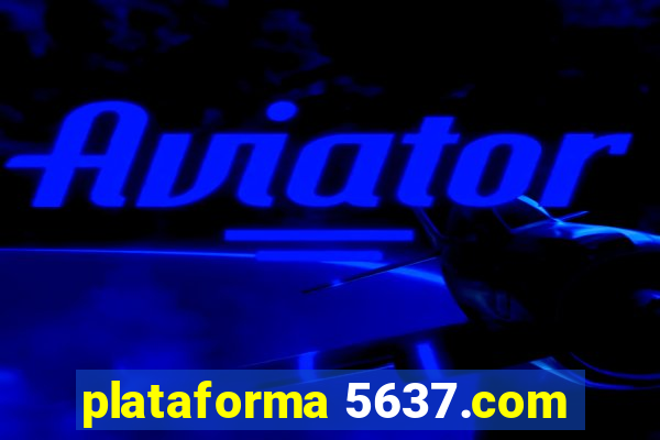 plataforma 5637.com