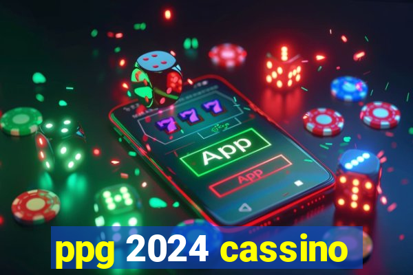 ppg 2024 cassino