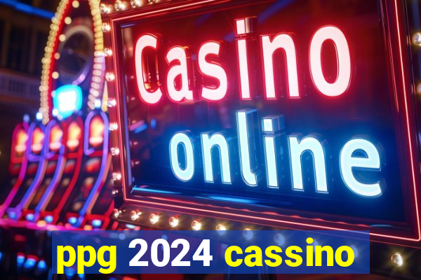 ppg 2024 cassino