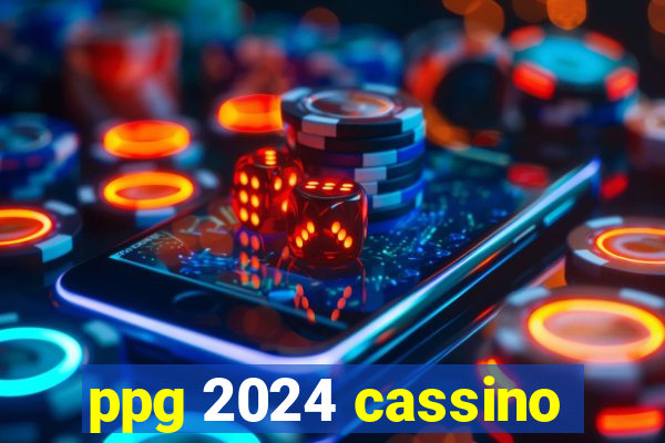 ppg 2024 cassino