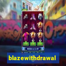 blazewithdrawal