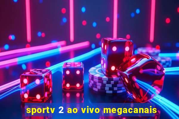 sportv 2 ao vivo megacanais