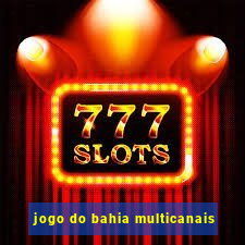 jogo do bahia multicanais