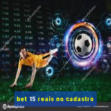 bet 15 reais no cadastro